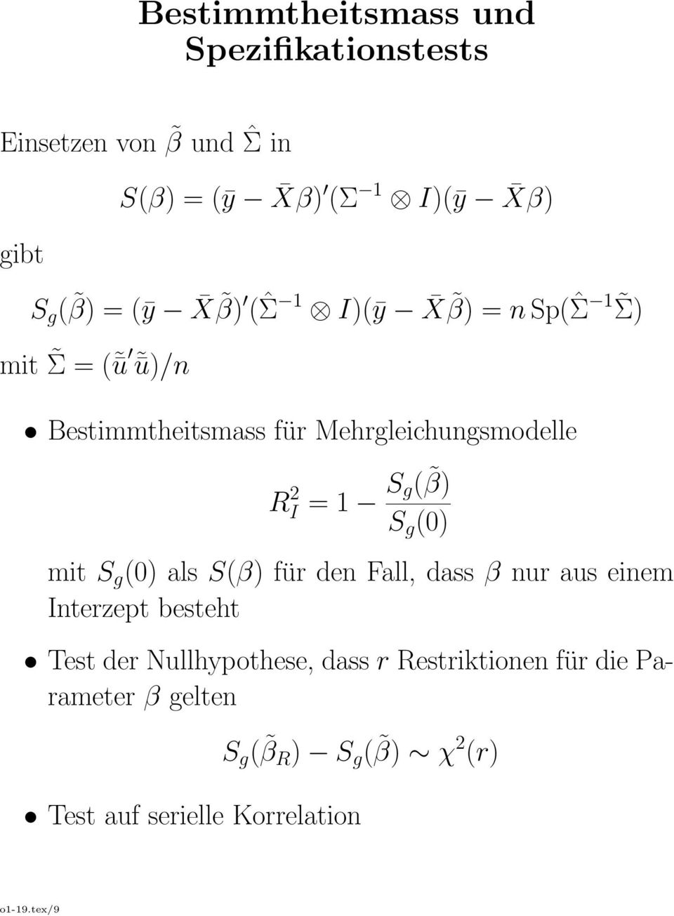 g( β) S g (0) mit S g (0) als S(β) für den Fall, dass β nur aus einem Interzept besteht Test der Nullhypothese,