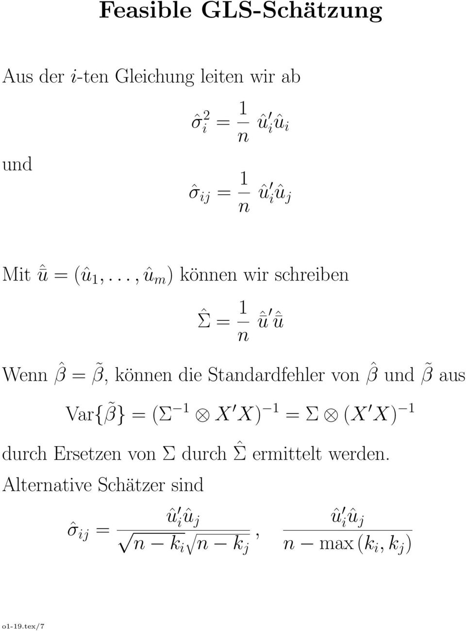 .., û m ) können wir schreiben ˆΣ = 1 n ˆū ˆū Wenn ˆβ = β, können die Standardfehler von ˆβ und β