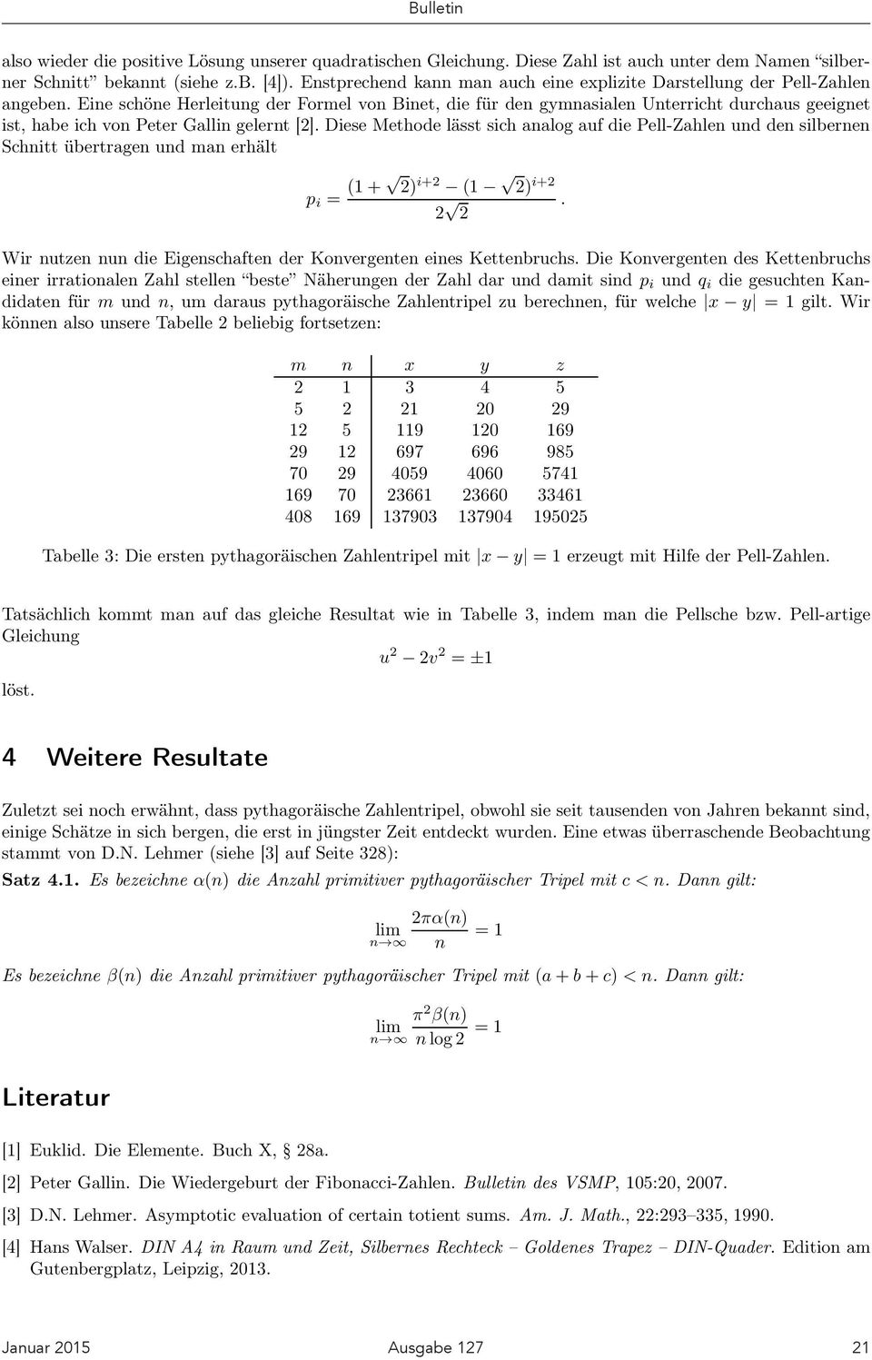 Eine schöne Herleitung der Formel von Binet, die für dengmnasialenunterrichtdurchausgeeignet ist, habe ich von Peter Gallin gelernt [2].