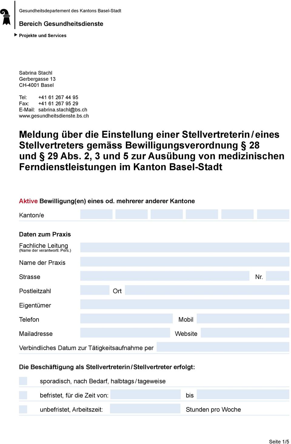 2, 3 und 5 zur Ausübung von medizinischen Ferndienstleistungen im Kanton Basel-Stadt Aktive Bewilligung(en) eines od.