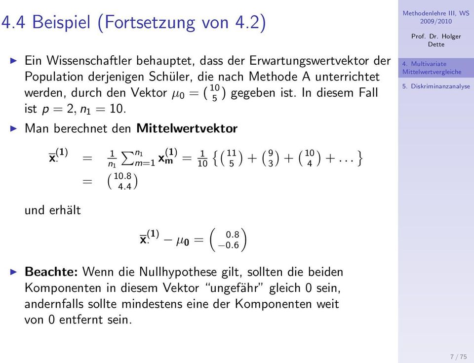 Vektor µ 0 = ( 10 5 ) gegeben ist. In diesem Fall ist p = 2, n 1 = 10.