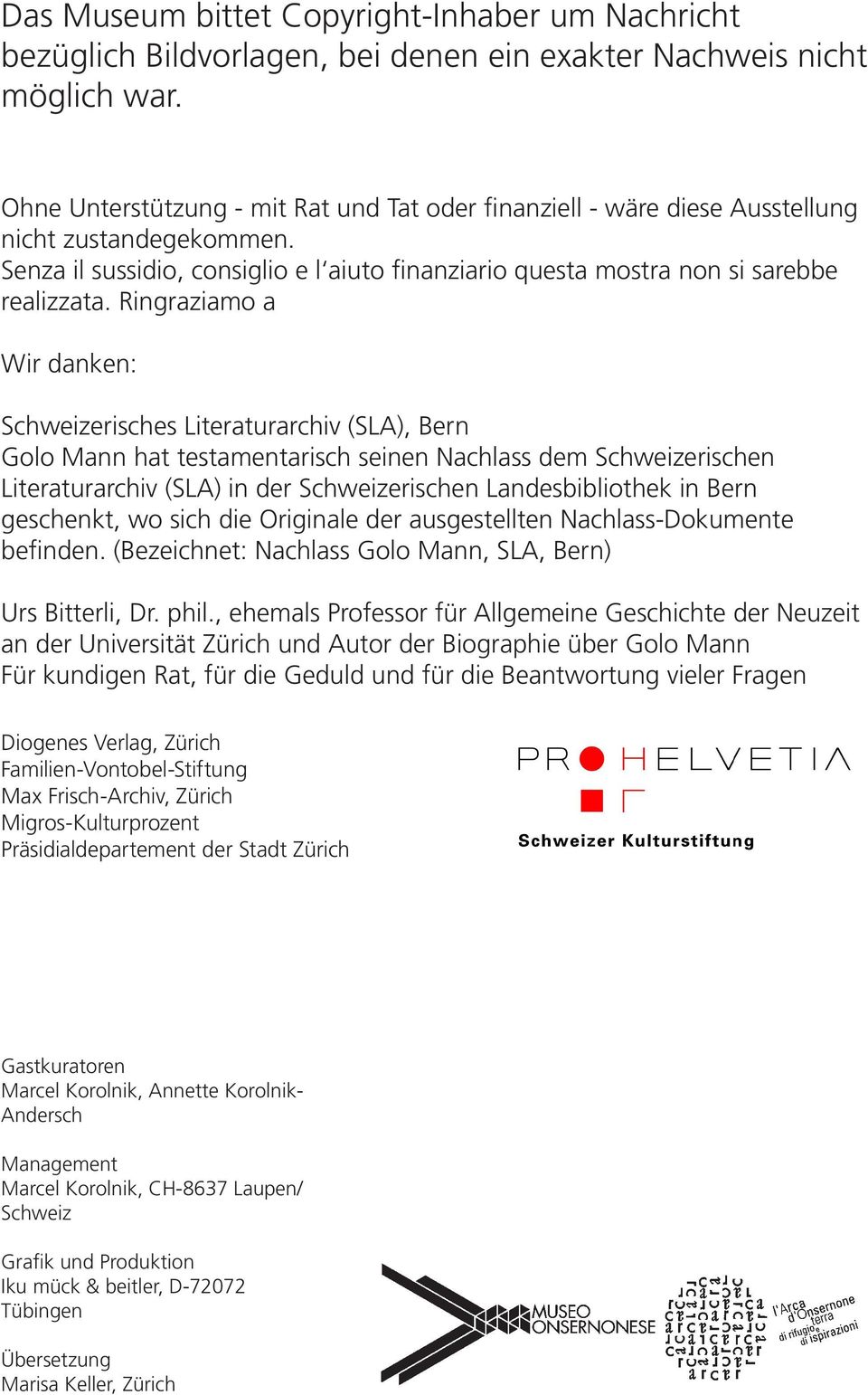 Ringraziamo a Wir danken: Schweizerisches Literaturarchiv (SLA), Bern Golo Mann hat testamentarisch seinen Nachlass dem Schweizerischen Literaturarchiv (SLA) in der Schweizerischen Landesbibliothek