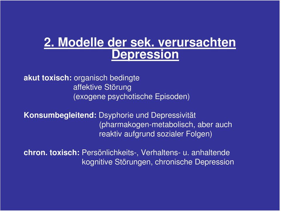 psychotische Episoden) Konsumbegleitend: Dsyphorie und Depressivität