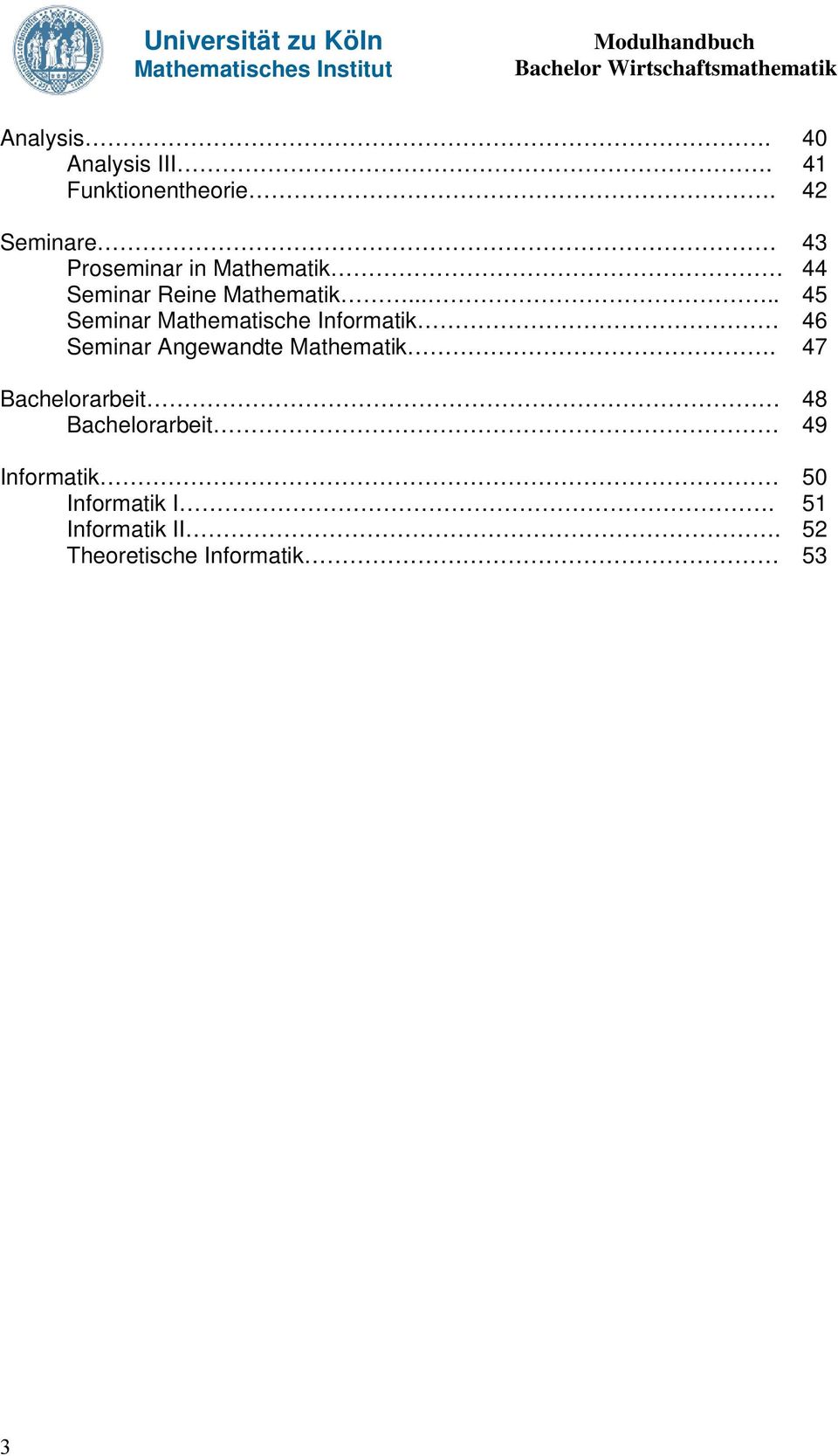 .... 45 Seminar Mathematische Informatik 46 Seminar Angewandte Mathematik.