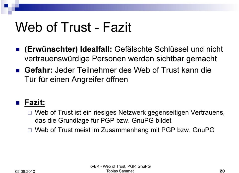 Angreifer öffnen Fazit: Web of Trust ist ein riesiges Netzwerk gegenseitigen Vertrauens, das die