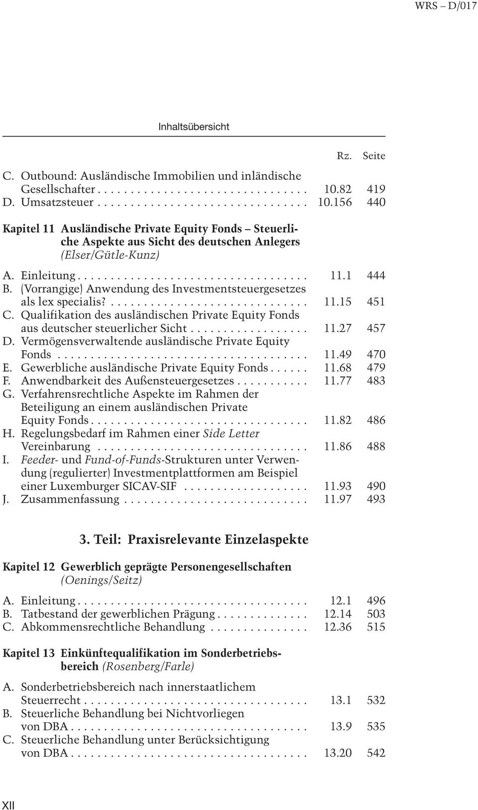 (Vorrangige) Anwendung des Investmentsteuergesetzes als lex specialis?... 11.15 451 C. Qualifikation des ausländischen Private Equity Fonds aus deutscher steuerlicher Sicht... 11.27 457 D.