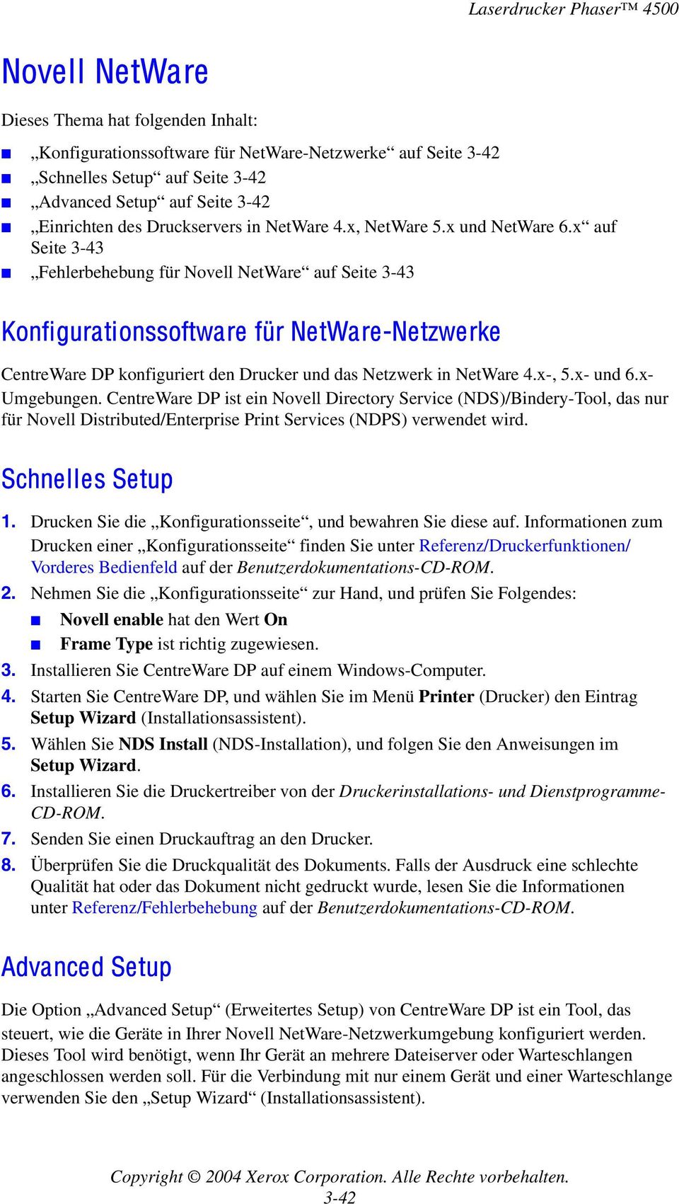 x auf Seite 3-43 Fehlerbehebung für Novell NetWare auf Seite 3-43 Konfigurationssoftware für NetWare-Netzwerke CentreWare DP konfiguriert den Drucker und das Netzwerk in NetWare 4.x-, 5.x- und 6.