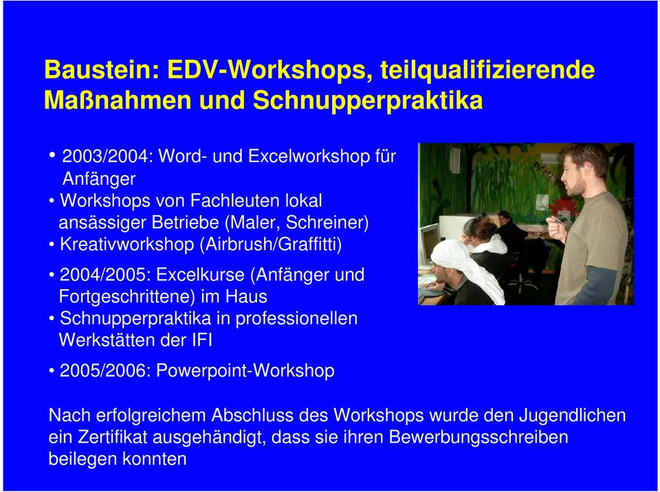 (Anfänger und Fortgeschrittene) im Haus Schnupperpraktika in professionellen Werkstätten der IFI 2005/2006: Powerpoint-Workshop