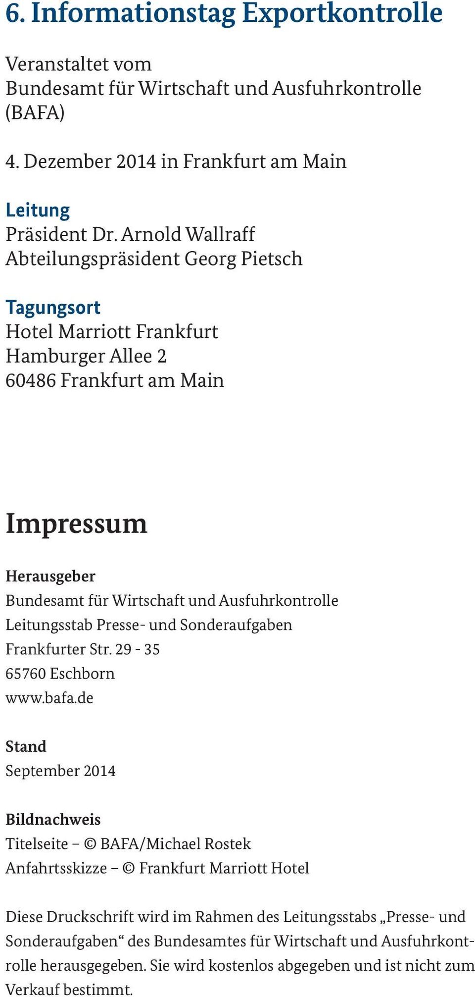 Ausfuhrkontrolle Leitungsstab Presse- und Sonderaufgaben Frankfurter Str. 29-35 65760 Eschborn www.bafa.