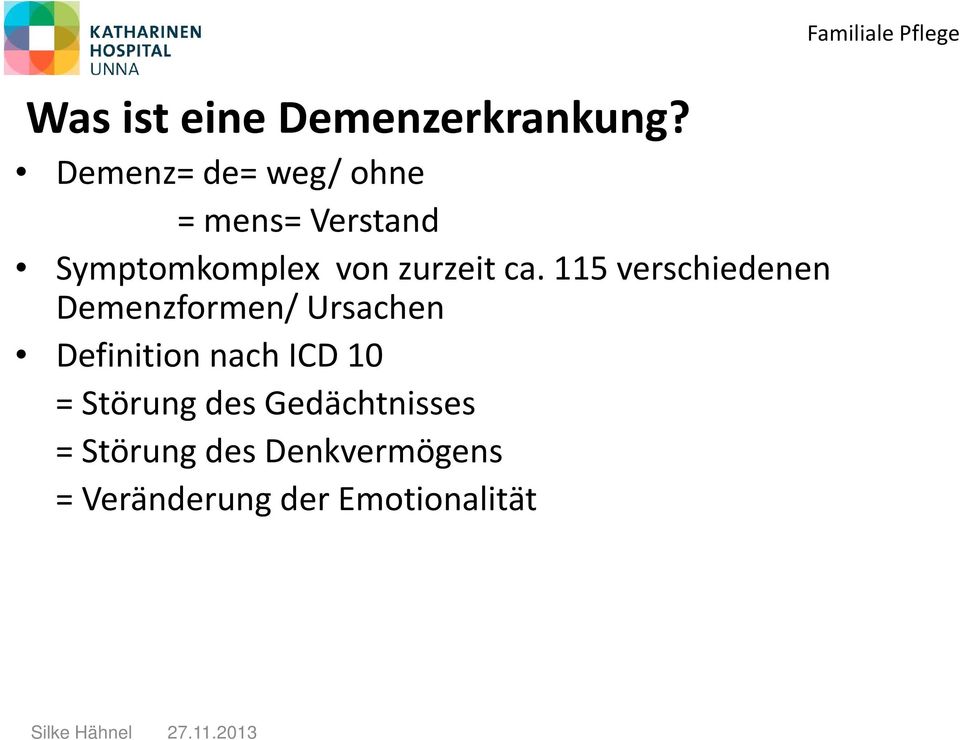 ca. 115 verschiedenen Demenzformen/ Ursachen Definition nach ICD 10