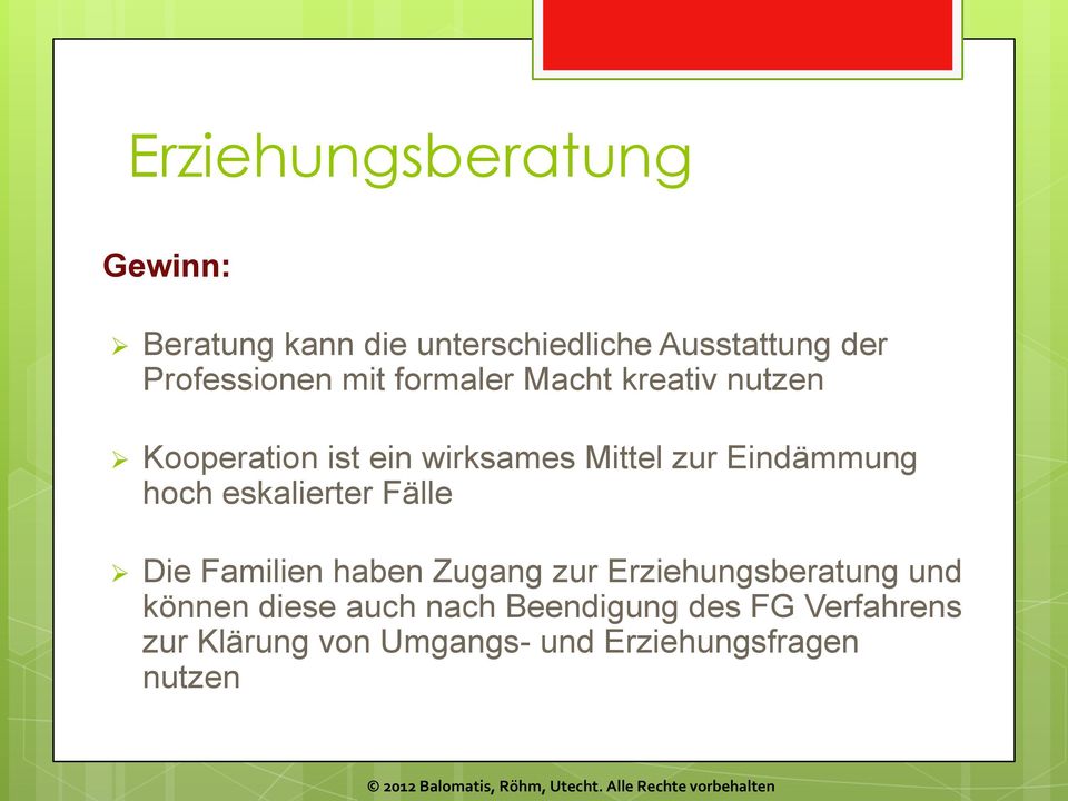 Eindämmung hoch eskalierter Fälle Die Familien haben Zugang zur Erziehungsberatung und