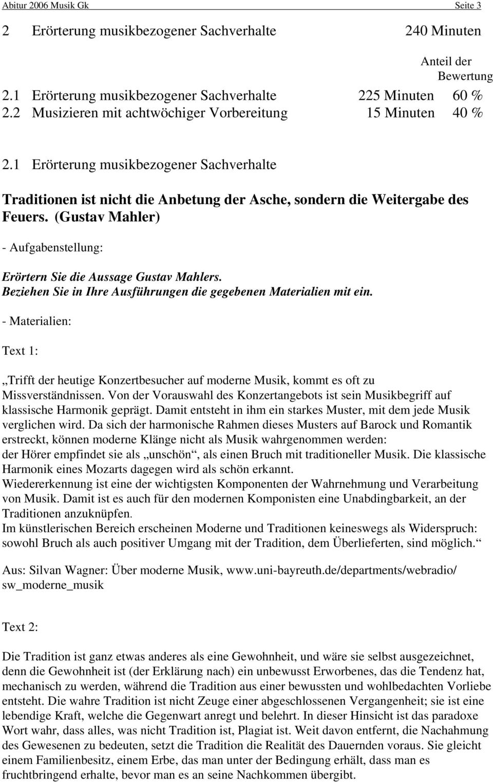 (Gustav Mahler) - Aufgabenstellung: Erörtern Sie die Aussage Gustav Mahlers. Beziehen Sie in Ihre Ausführungen die gegebenen Materialien mit ein.