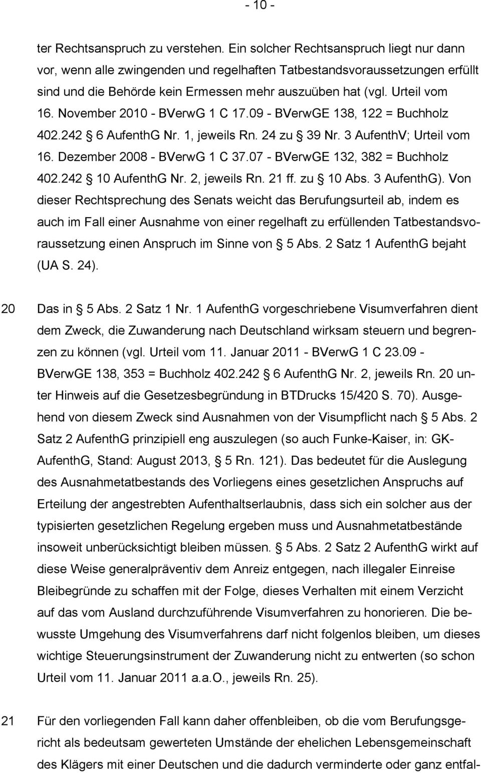November 2010 - BVerwG 1 C 17.09 - BVerwGE 138, 122 = Buchholz 402.242 6 AufenthG Nr. 1, jeweils Rn. 24 zu 39 Nr. 3 AufenthV; Urteil vom 16. Dezember 2008 - BVerwG 1 C 37.