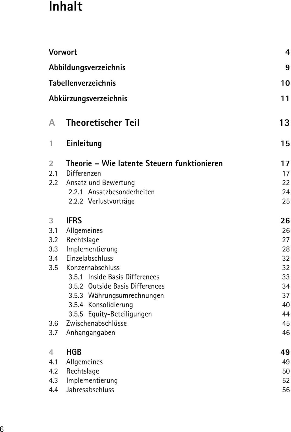 3 Implementierung 28 3.4 Einzelabschluss 32 3.5 Konzernabschluss 32 3.5.1 Inside Basis Differences 33 3.5.2 Outside Basis Differences 34 3.5.3 Währungsumrechnungen 37 3.5.4 Konsolidierung 40 3.