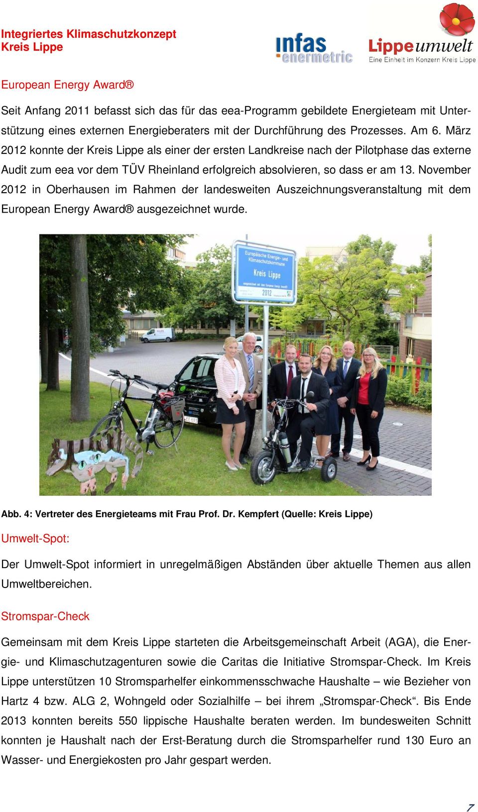 November 2012 in Oberhausen im Rahmen der landesweiten Auszeichnungsveranstaltung mit dem European Energy Award ausgezeichnet wurde. Abb. 4: Vertreter des Energieteams mit Frau Prof. Dr.