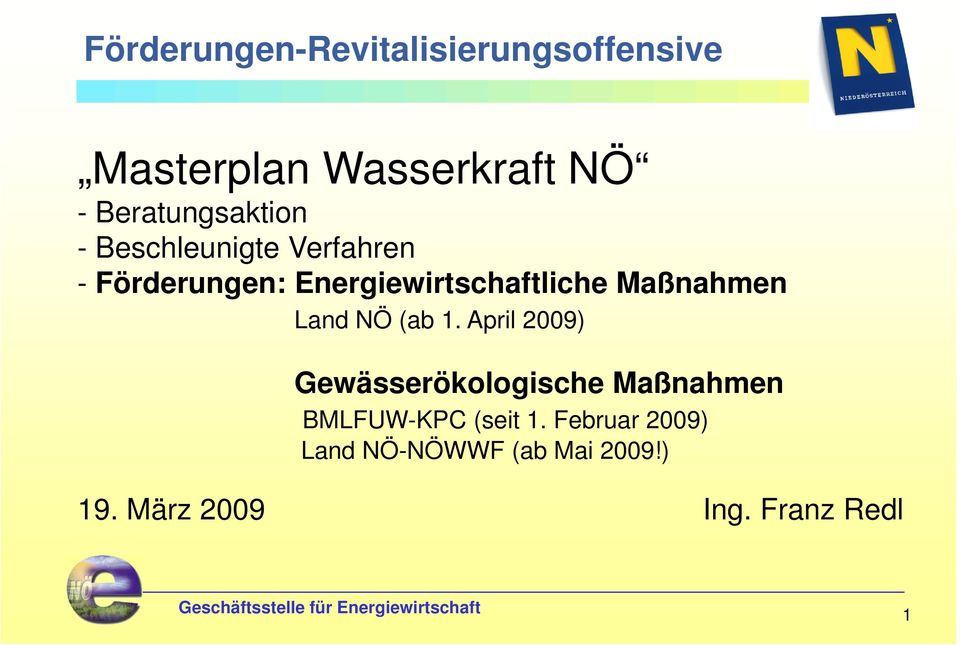(ab 1. April 2009) Gewässerökologische Maßnahmen BMLFUW-KPC (seit 1.