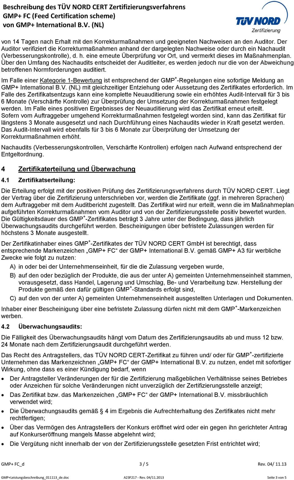 eine erneute Überprüfung vor Ort, und vermerkt dieses im Maßnahmenplan.