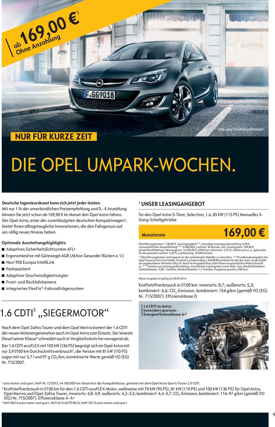 Der Opel Astra, einer der zuverlässigsten deutschen Kompaktwagen², bietet Ihnen alltagstaugliche Innovationen, die den Fahrgenuss auf ein völlig neues Niveau heben.
