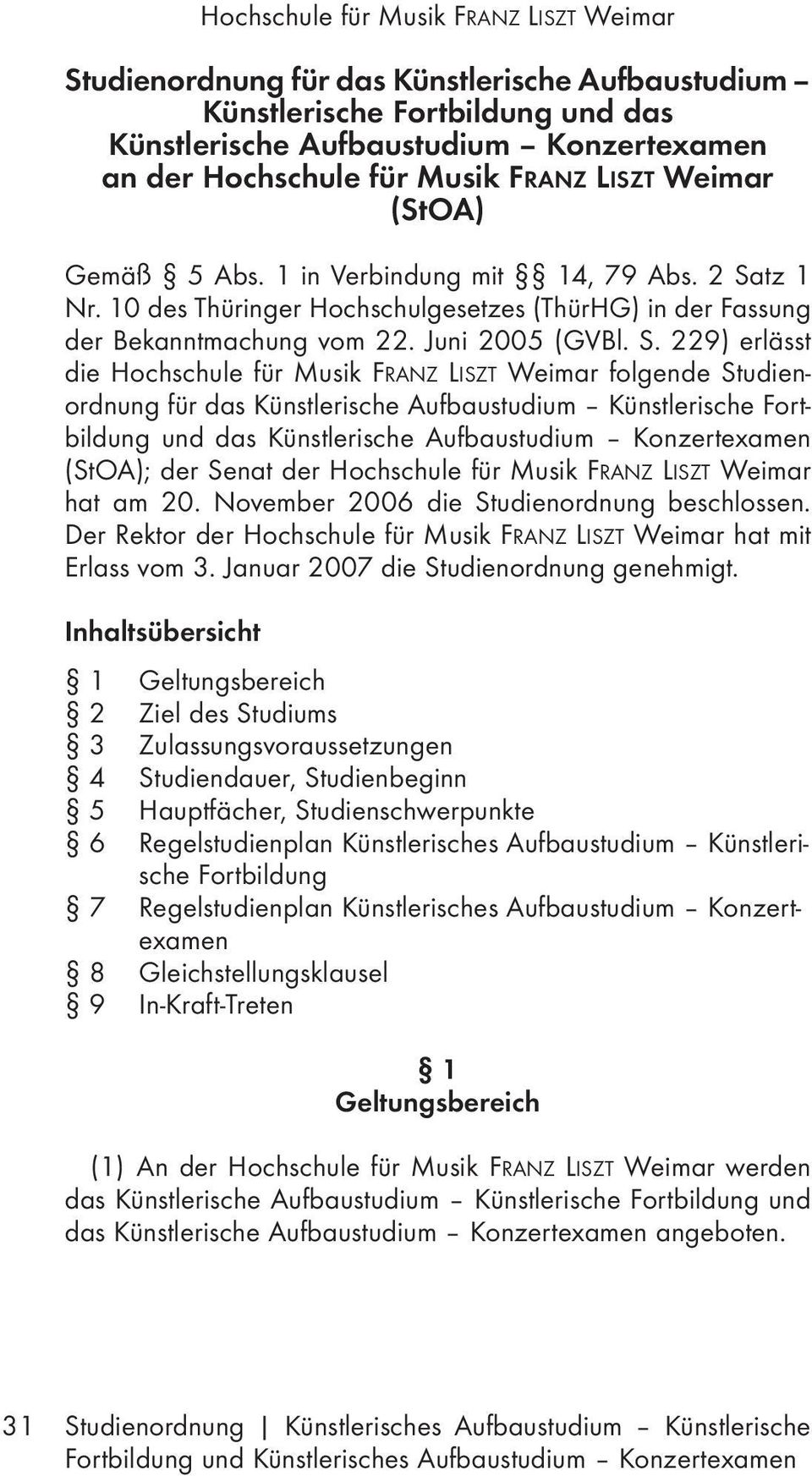 tz 1 Nr. 10 des Thüringer Hochschulgesetzes (ThürHG) in der Fassung der Bekanntmachung vom 22. Juni 2005 (GVBl. S.