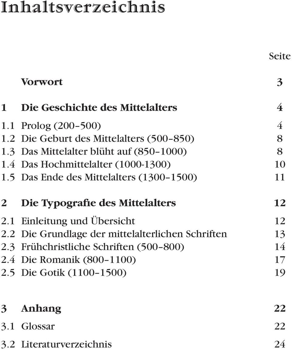 5 Das Ende des Mittelalters (1300 1500) 11 2 Die Typografie des Mittelalters 12 2.1 Einleitung und Übersicht 12 2.