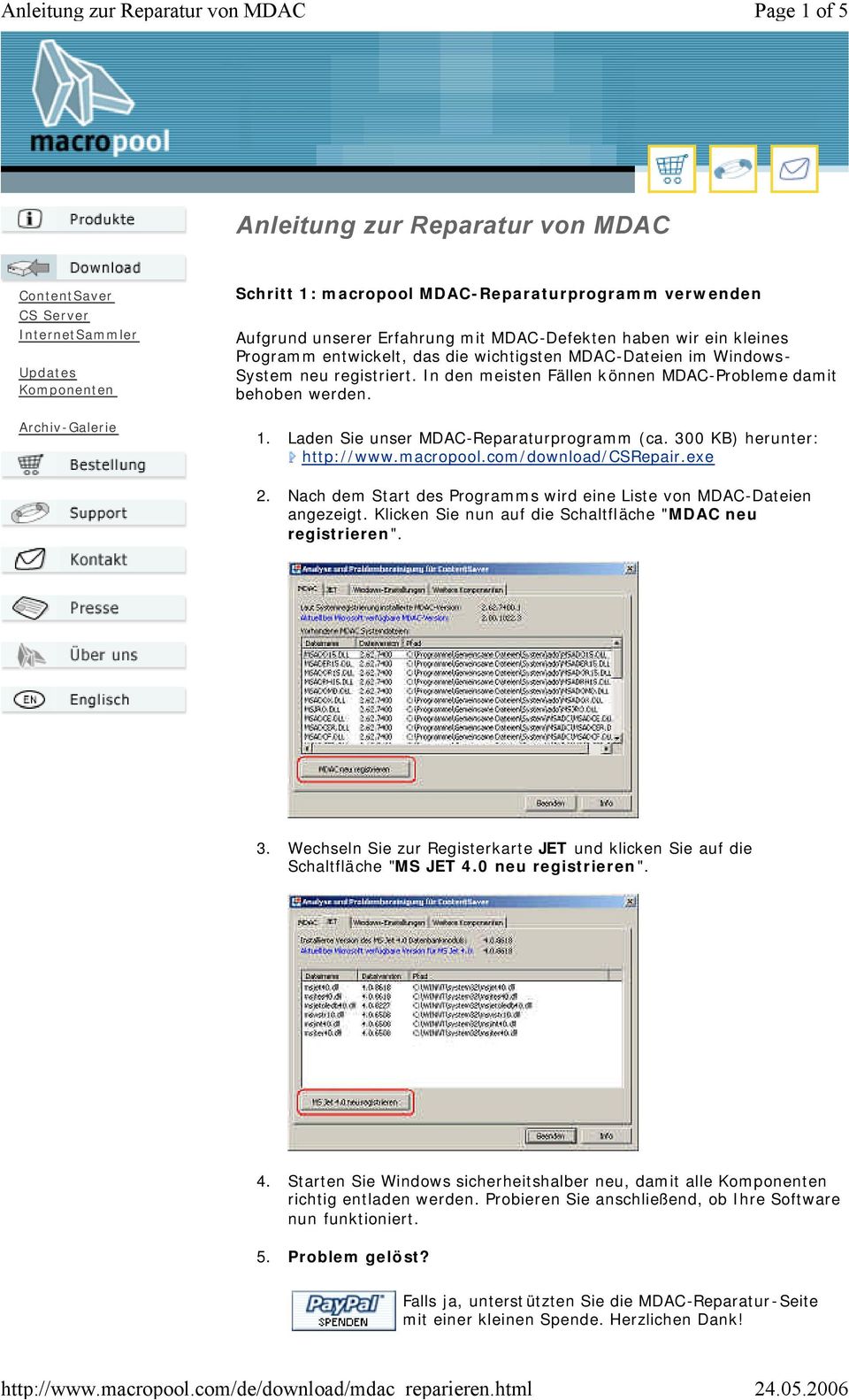 Laden Sie unser MDAC-Reparaturprogramm (ca. 300 KB) herunter: http://www.macropool.com/download/csrepair.exe 2. Nach dem Start des Programms wird eine Liste von MDAC-Dateien angezeigt.