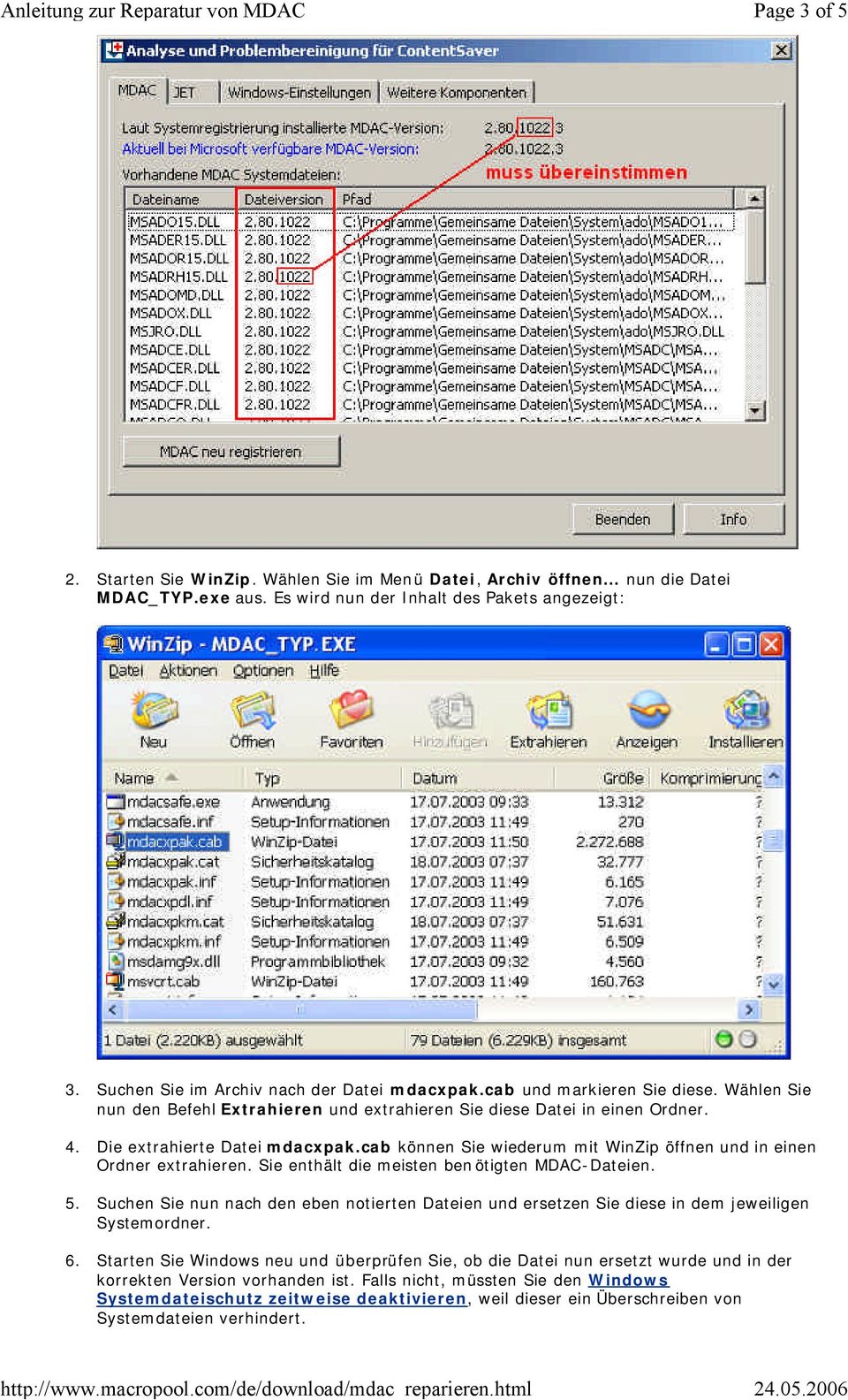 cab können Sie wiederum mit WinZip öffnen und in einen Ordner extrahieren. Sie enthält die meisten benötigten MDAC-Dateien. 5.
