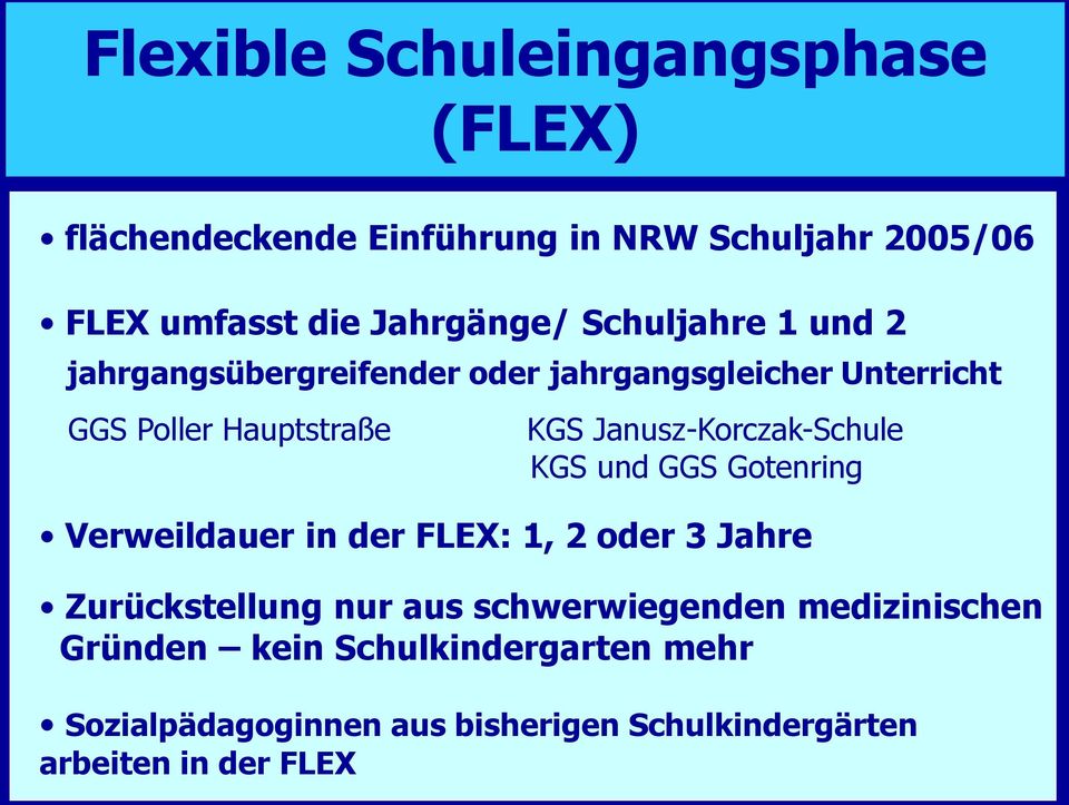 Janusz-Korczak-Schule KGS und GGS Gotenring Verweildauer in der FLEX: 1, 2 oder 3 Jahre Zurückstellung nur aus