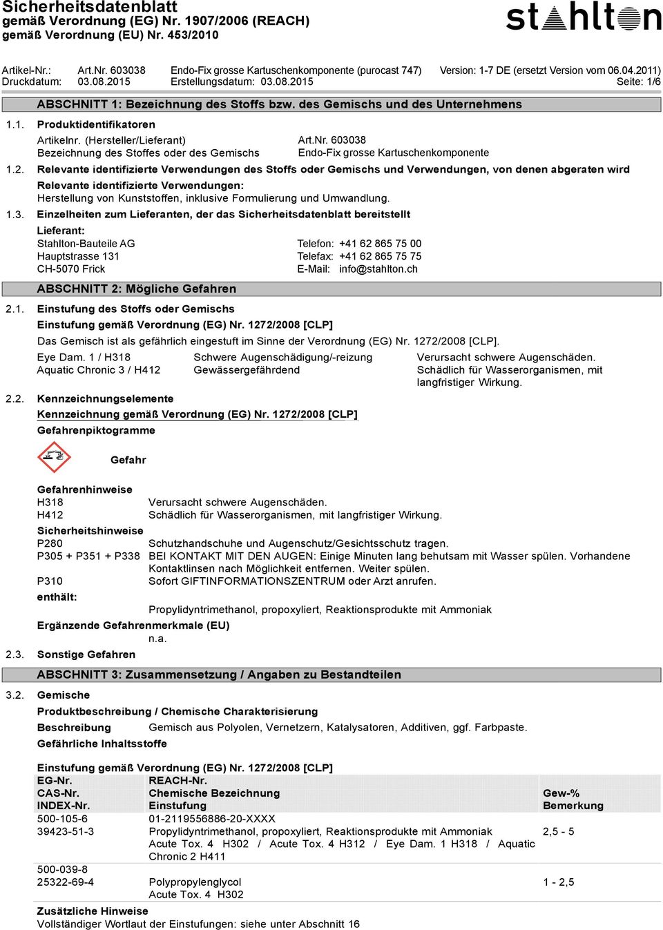 : Druckdatum: Art.Nr. 603038 Endo-Fix puronate Bearbeitungsdatum: grosse 900 Kartuschenkomponente (purocast 747) Version: (ersetzt Version vom 06.04.