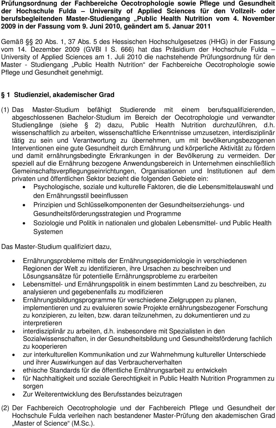 Dezember 2009 (GVBl I S. 666) hat das Präsidium der Hochschule Fulda University of Applied Sciences am 1.