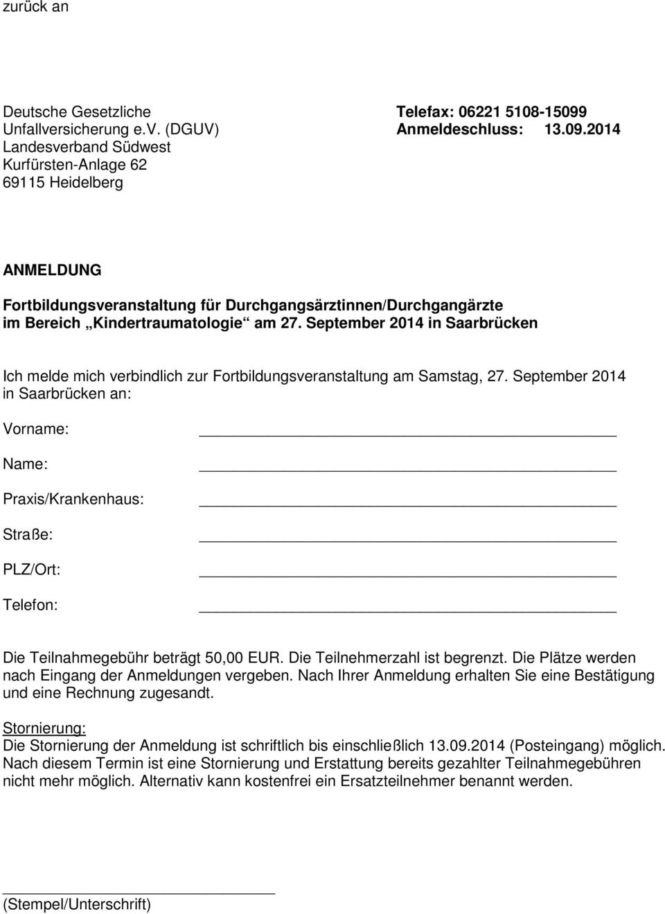2014 Landesverband Südwest Kurfürsten-Anlage 62 69115 Heidelberg ANMELDUNG Fortbildungsveranstaltung für Durchgangsärztinnen/Durchgangärzte im Bereich Kindertraumatologie am 27.