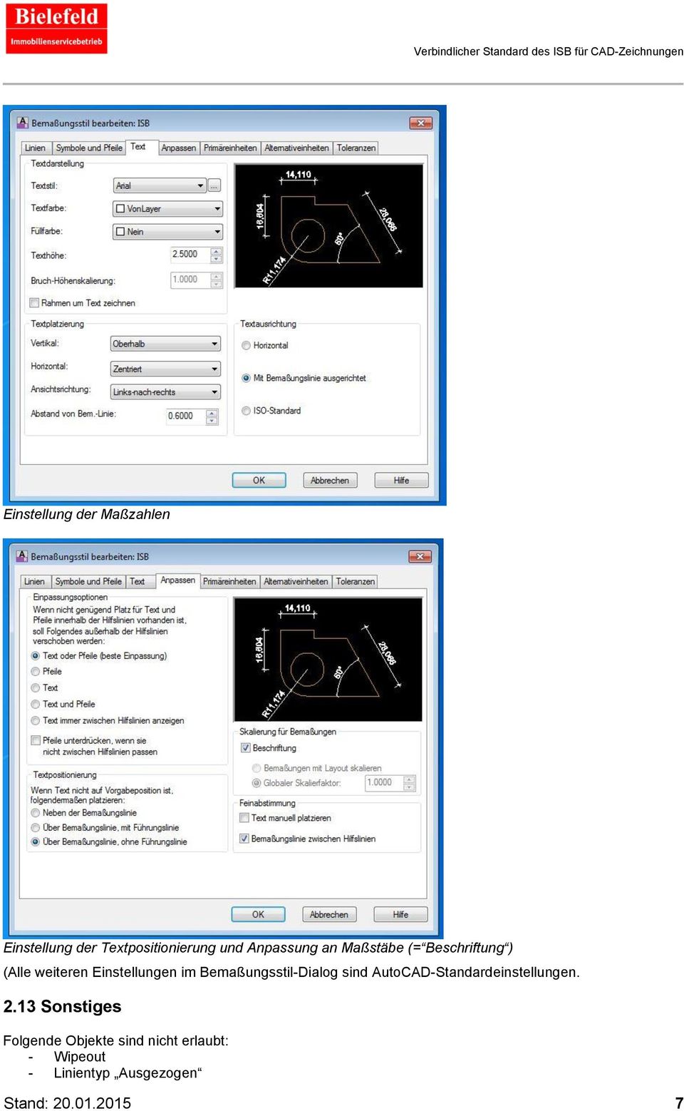 Bemaßungsstil-Dialog sind AutoCAD-Standardeinstellungen. 2.
