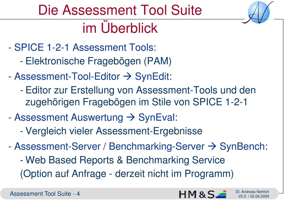 SPICE 1-2-1 1 - Assessment Auswertung SynEval: - Vergleich vieler Assessment-Ergebnisse - Assessment-Server /