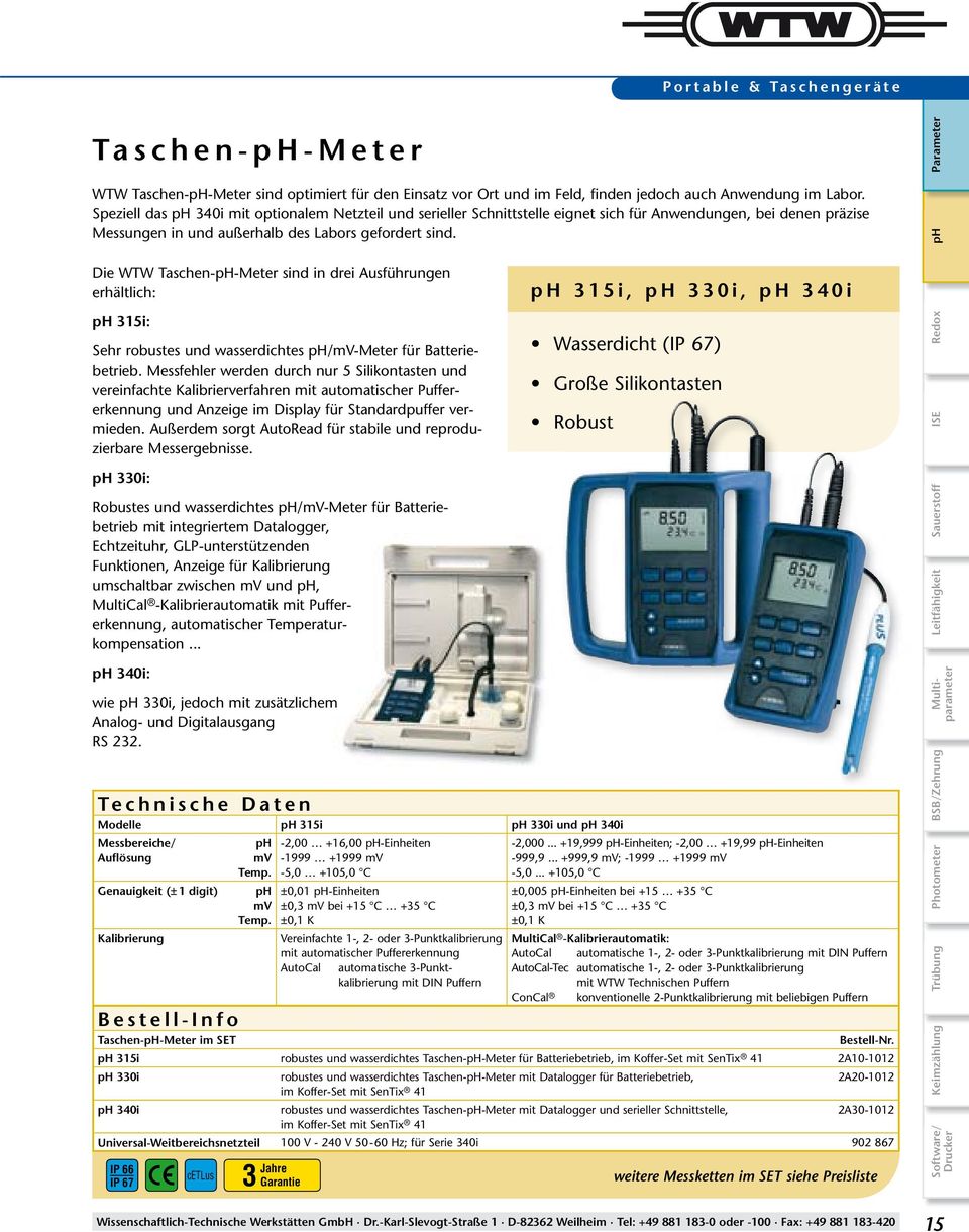 Die WTW Taschen-pH-Meter sind in drei Ausführungen erhältlich: ph 315i: Sehr robustes und wasserdichtes ph/mv-meter für Bat teriebetrieb.