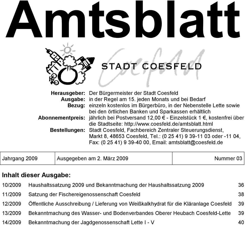 Einzelstück 1, kostenfrei über die Stadtseite: http://www.coesfeld.de/amtsblatt.html Bestellungen: Stadt Coesfeld, Fachbereich Zentraler Steuerungsdienst, Markt 8, 48653 Coesfeld, Tel.