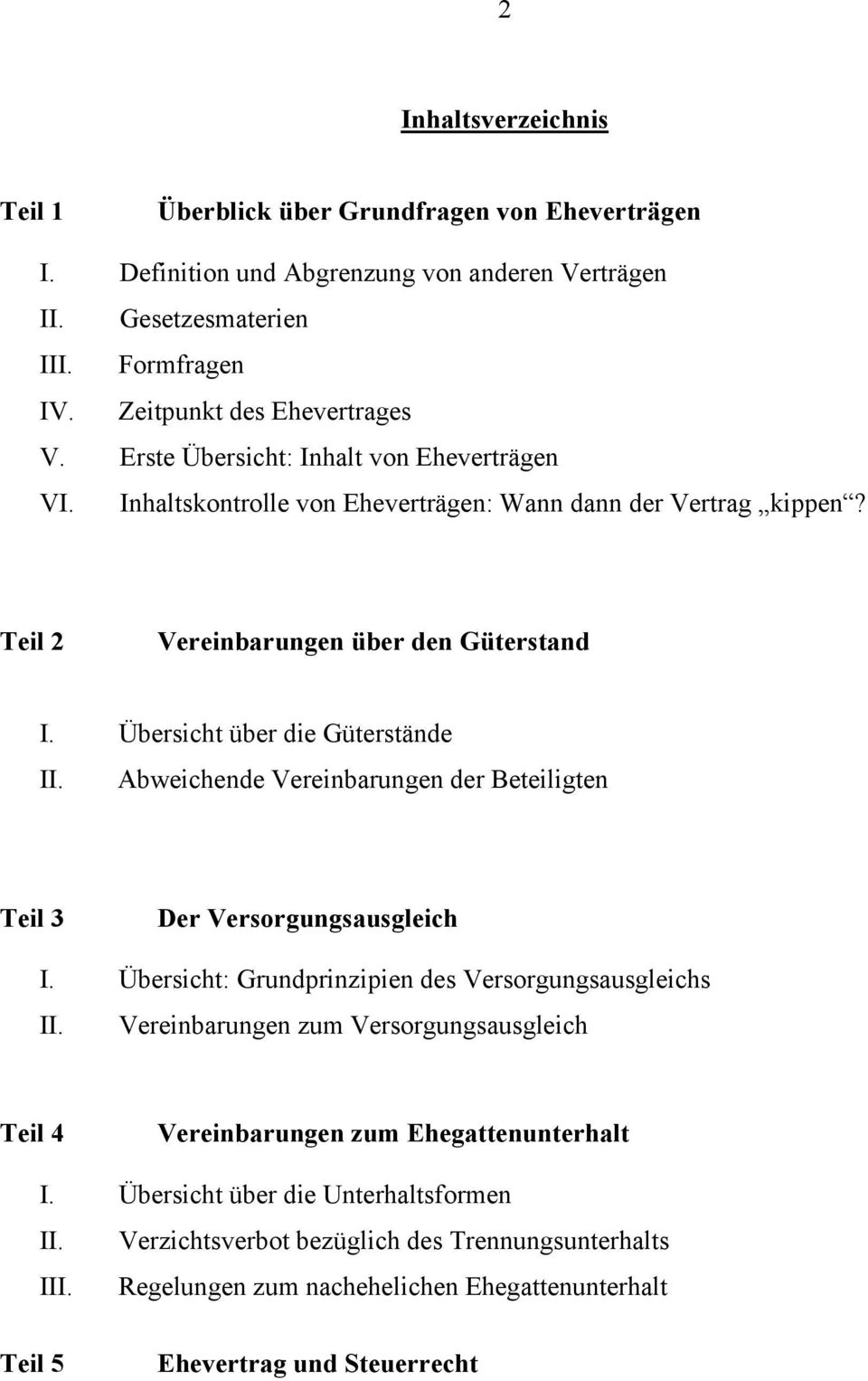 Abweichende Vereinbarungen der Beteiligten Teil 3 Der Versorgungsausgleich I. Übersicht: Grundprinzipien des Versorgungsausgleichs II.