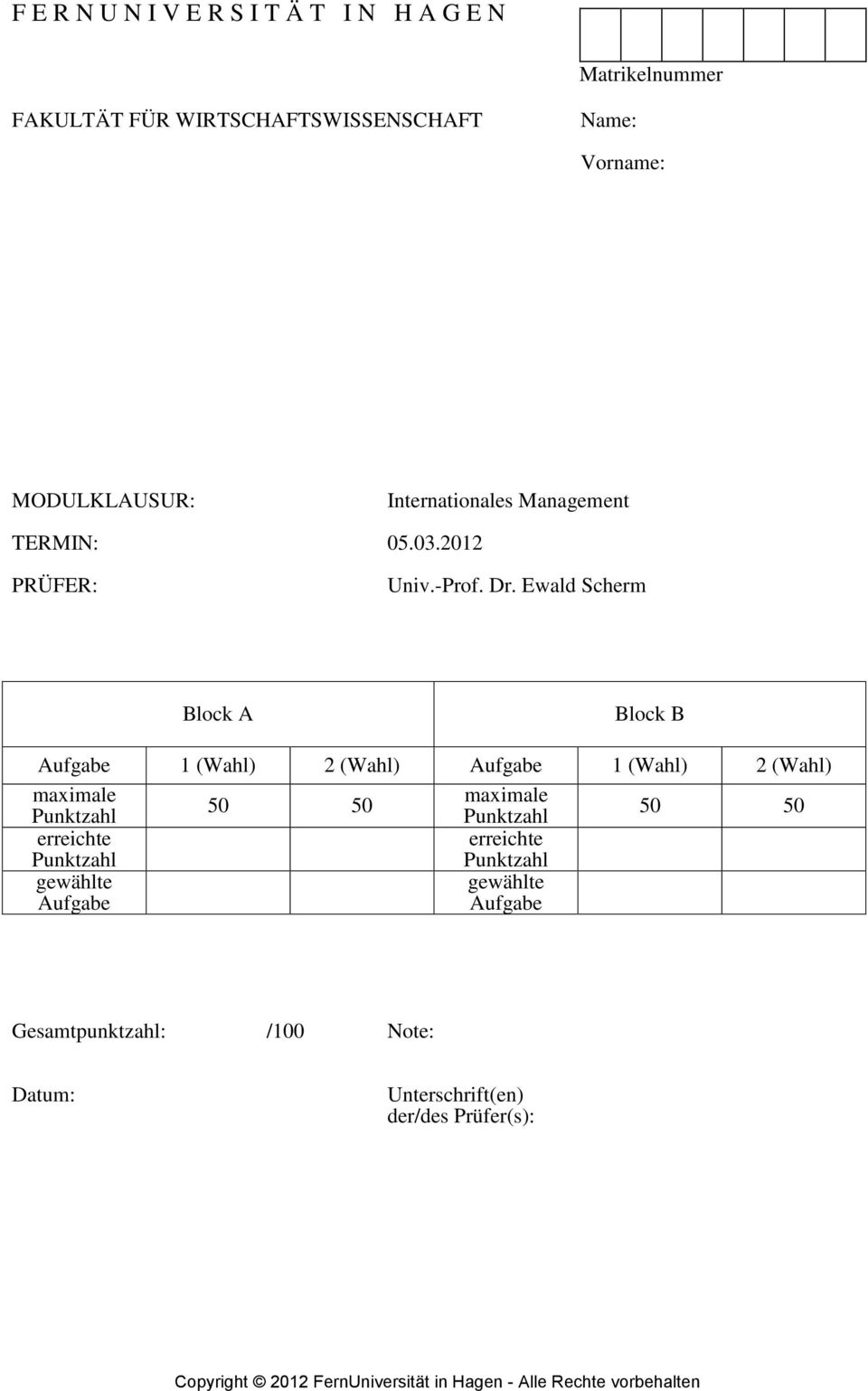Ewald Scherm Block A Block B Aufgabe 1 (Wahl) 2 (Wahl) Aufgabe 1 (Wahl) 2 (Wahl) maximale 50 50 maximale 50 50