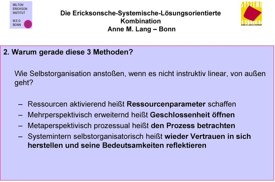 Ressourcen aktivierend heißt Ressourcenparameter schaffen Mehrperspektivisch erweiternd heißt