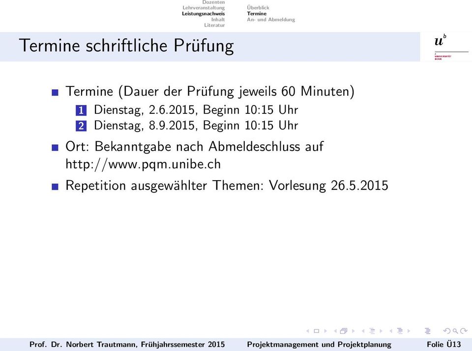 2015, Beginn 10:15 Uhr Ort: Bekanntgabe nach Abmeldeschluss auf http://www.pqm.unibe.