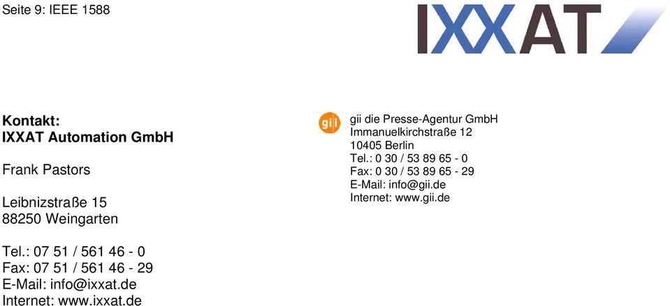 : 0 30 / 53 89 65-0 Fax: 0 30 / 53 89 65-29 E-Mail: info@gii.de Internet: www.gii.de Tel.