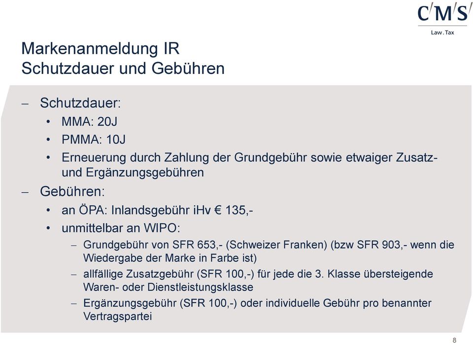 (Schweizer Franken) (bzw SFR 903,- wenn die Wiedergabe der Marke in Farbe ist) allfällige Zusatzgebühr (SFR 100,-) für jede die 3.