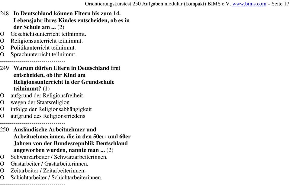 (1) aufgrund der Religionsfreiheit wegen der Staatsreligion infolge der Religionsabhängigkeit aufgrund des Religionsfriedens 250 Ausländische Arbeitnehmer und Arbeitnehmerinnen, die in den 50er- und