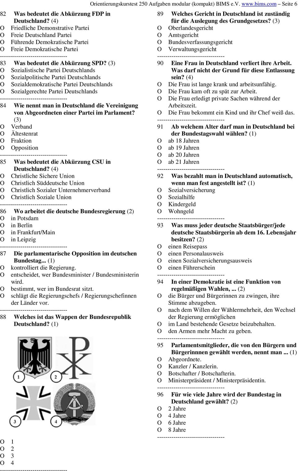 (3) Sozialistische Partei Deutschlands Sozialpolitische Partei Deutschlands Sozialdemokratische Partei Deutschlands Sozialgerechte Partei Deutschlands 84 Wie nennt man in Deutschland die Vereinigung