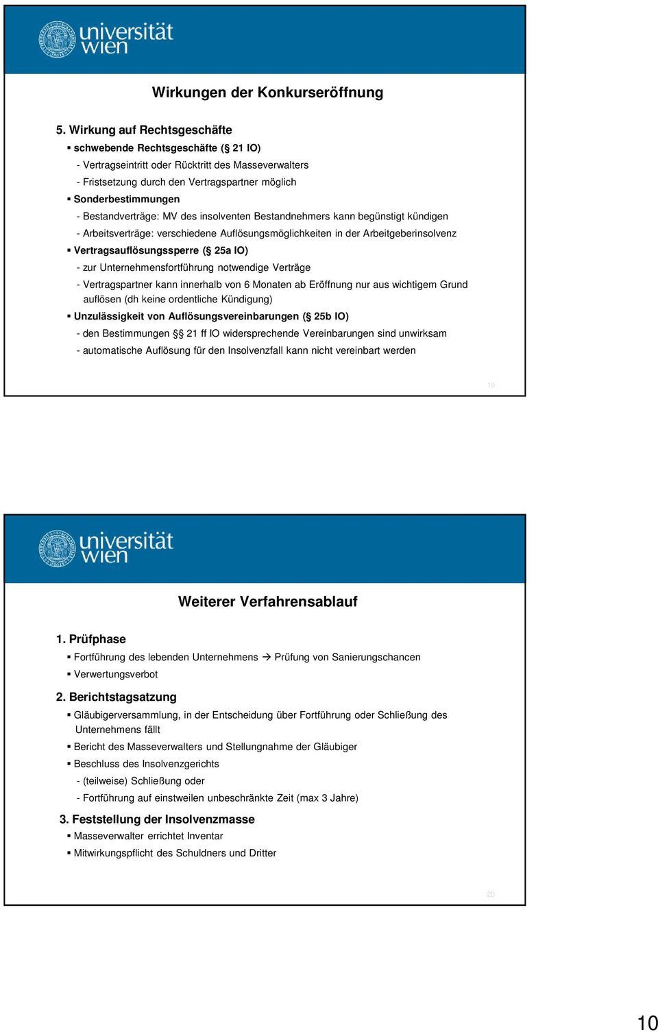 Bestandverträge: MV des insolventen Bestandnehmers kann begünstigt kündigen - Arbeitsverträge: verschiedene Auflösungsmöglichkeiten in der Arbeitgeberinsolvenz Vertragsauflösungssperre ( 25a IO) -