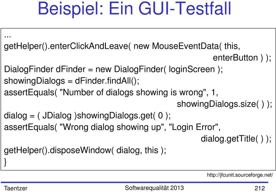 showingdialogs = dfinder.findall(); assertequals( "Number of dialogs showing is wrong", 1, showingdialogs.