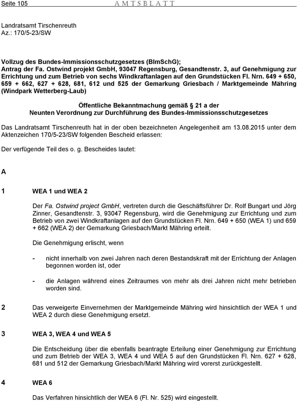 649 + 650, 659 + 662, 627 + 628, 681, 612 und 525 der Gemarkung Griesbach / Marktgemeinde Mähring (Windpark Wetterberg-Laub) Öffentliche Bekanntmachung gemäß 21 a der Neunten Verordnung zur