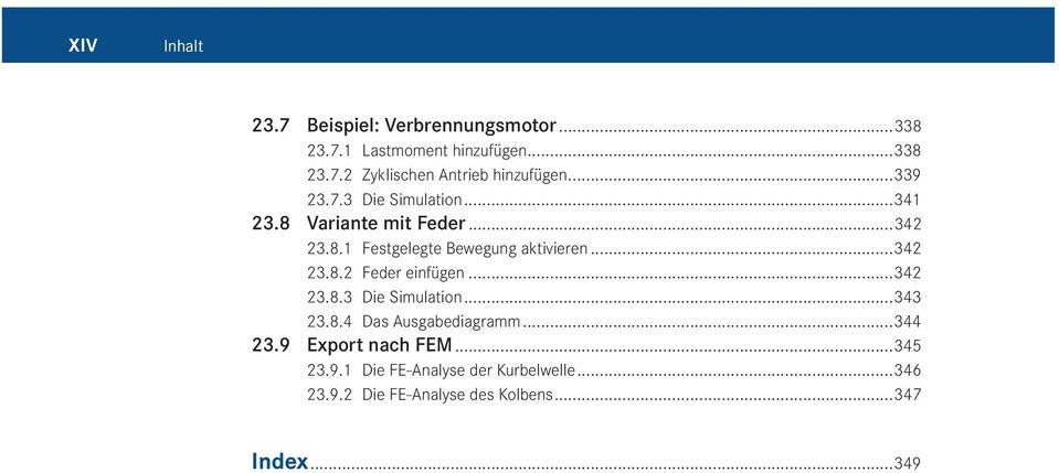 .. 342 23.8.3 Die Simulation... 343 23.8.4 Das Ausgabediagramm... 344 23.9 Export nach FEM... 345 23.9.1 Die FE-Analyse der Kurbelwelle.