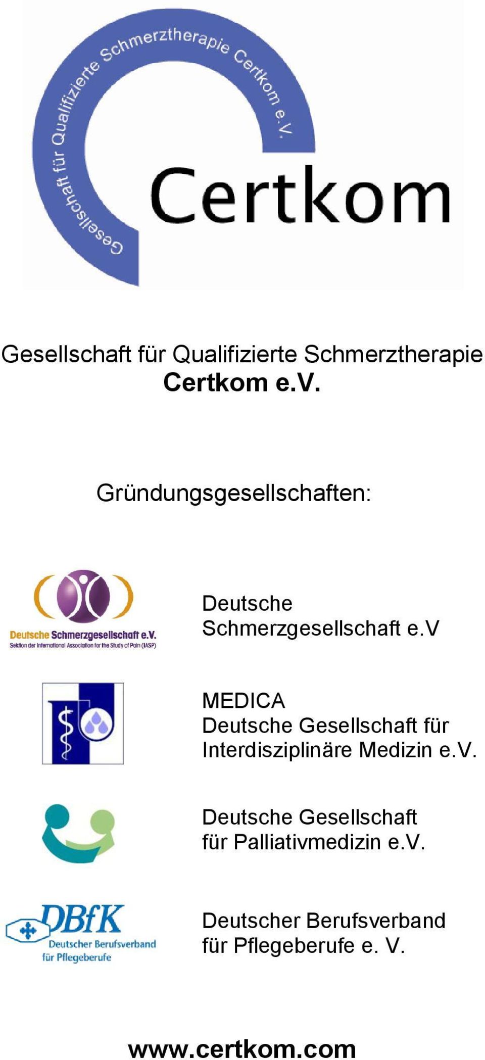 v MEDICA Deutsche Gesellschaft für Interdisziplinäre Medizin e.v. Deutsche Gesellschaft für Palliativmedizin e.