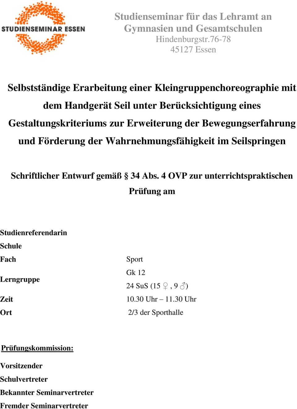 Erweiterung der Bewegungserfahrung und Förderung der Wahrnehmungsfähigkeit im Seilspringen Schriftlicher Entwurf gemäß 34 Abs.