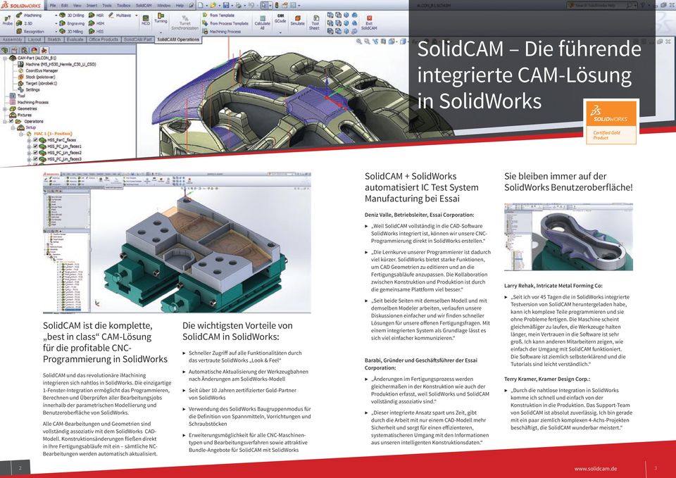 SolidCAM ist die komplette, best in class CAM-Lösung für die profitable CNC- Programmierung in SolidWorks SolidCAM und das revolutionäre imachining integrieren sich nahtlos in SolidWorks.