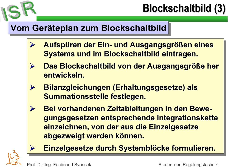 Bilanzgleichungen (Erhaltungsgesetze) als Summationsstelle festlegen.